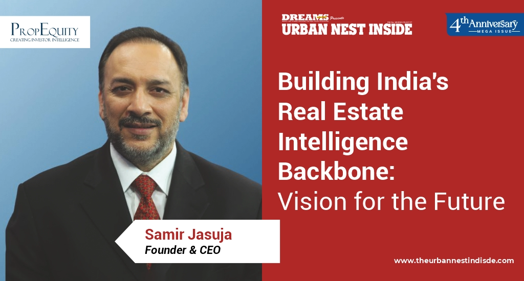 Building India’s Real Estate Intelligence Backbone: Samir Jasuja’s Vision for the Future