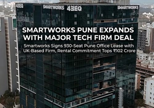 Smartworks Signs 930-Seat Pune Office Lease with UK-Based Firm, Rental Commitment Tops ₹102 Crore